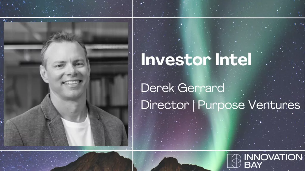 Investor Intel - Derek Gerrard, Director, Purpose Ventures - background of aurora sky at night with image of Derek Gerrard and Innovation Bay logo 